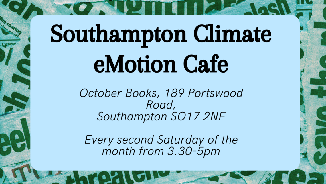 A blue/green image with news headlines in the background, with text saying Southampton Climate Emotion Cafe in the foreground